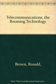 Telecommunications, the Booming Technology.