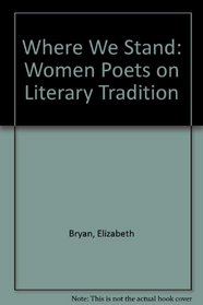 Where We Stand: Women Poets on Literary Tradition