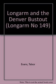 Longarm and the Denver Bustout (Longarm, No 149)