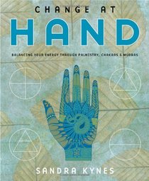 Change at Hand: Balancing Your Energy Through Palmistry, Chakras & Mudras