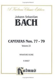 Cantatas No. 77-79 (Kalmus Edition)