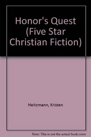 Honor's Quest (Heitzmann, Kristen. Rocky Mountain Legacy (Five Star (Firm));, Bk. 3.)