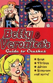 Betty & Veronica's Guide to Crushes (Betty & Veronica)