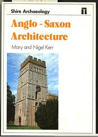 Anglo-Saxon Architecture (Shire Archaeology, 18)