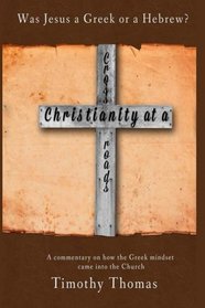 Christianity at a Crossroads: Was Jesus a Greek or a Hebrew?