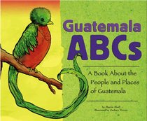 Guatemala ABCs: A Book About the People And Places of Guatemala (Country Abcs) (Country Abcs)