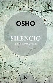 Silencio: El mensaje de tu ser (Spanish Edition)