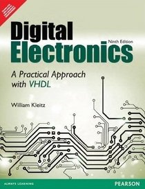 Digital Electronics: A Practical Approach with VHDL 9th Ed. By William Kleitz (International Economy Edition)