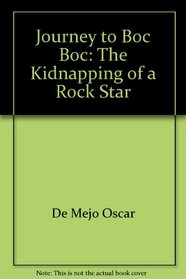 Journey to Boc Boc: The Kidnapping of a Rock Star