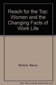 Reach for the Top: Women and the Changing Facts of Work Life