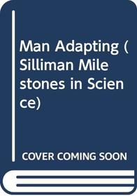 Man Adapting (Silliman Milestones in Science)