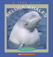 Beluga Whales (True Books)