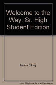Welcome to the Way: Sr. High Student Edition