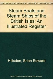 Steam Boats and Steam Ships of the British Isles: An Illustrated Register