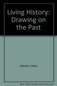 Living History: Drawing on the Past