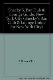 Shecky'S, Bar Club & Lounge Guide: New York City (Shecky's Bar, Club & Lounge Guide for New York City)