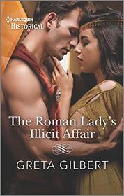 The Roman Lady's Illicit Affair (Harlequin Historical, No 1536)