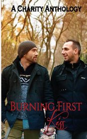 Burning First Kiss: A Charity Anthology