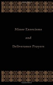 Minor Exorcisms and Deliverance Prayers: For Use by Priests
