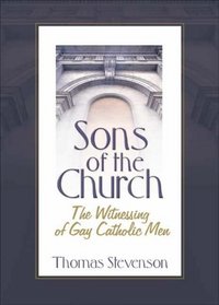 Sons of the Church: The Witnessing of Gay Catholic Men