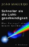 Schneller als die Lichtgeschwindigkeit. Der Entwurf einer neuen Kosmologie.