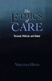 The Ethics of Care: Personal, Political, Global