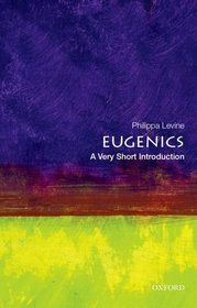 Eugenics: A Very Short introduction (Very Short Introductions)