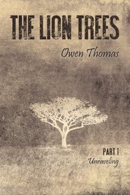 The Lion Trees: Part One: Unraveling