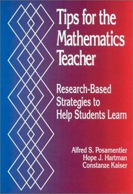 Tips for the Mathematics Teacher : Research-Based Strategies to Help Students Learn