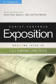Exalting Jesus in 1 & 2 Timothy and Titus (Christ-Centered Exposition Commentary)