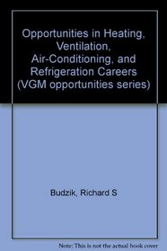 Opportunities in Heating, Ventilation, Air Conditioning, and Refrigeration Careers (Opportunities in)