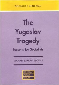 The Yugoslav Tragedy: Lessons for Socialists (Socialist Renewal)