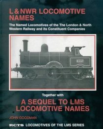 L&NWR Locomotive Names : The Named Locomotives of the London & North Western Railway and Its Constituent Companies