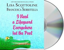 I Need a Lifeguard Everywhere but the Pool (Audio CD) (Unabridged)