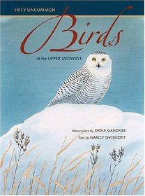 Fifty Uncommon Birds of the Upper Midwest (Bur Oak Book)