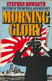 Morning Glory: History of the Imperial Japanese Navy