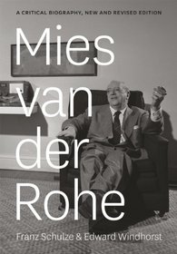 Mies van der Rohe: A Critical Biography, Revised Edition