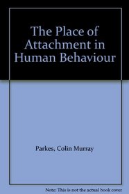 The Place of Attachment in Human Behaviour