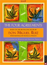 The Four Agreements: 2008 Engagment Calendar for Wisdom and Personal Freedom