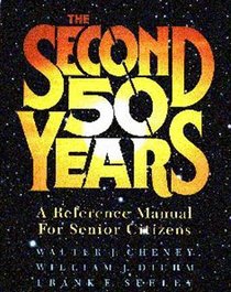 The Second 50 Years - A Reference Manual for Senior Citizens
