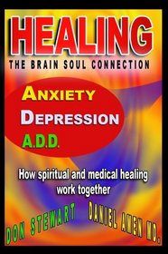 Healing:The Brain-Soul Connection Anxiety Depression ADD