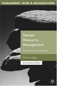 Human Resource Management : Rhetorics and Realities; Anniversary Edition (Management, Work and Organisations)