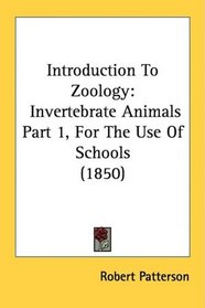 Introduction To Zoology: Invertebrate Animals Part 1, For The Use Of Schools (1850)