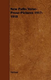 New Paths Verse-Prose-Pictures 1917-1918