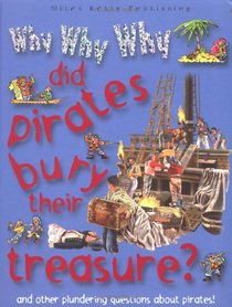 Why Why Why Did Pirates Bury Treasure? (Why Why Why? Q and A Encyclopedia)