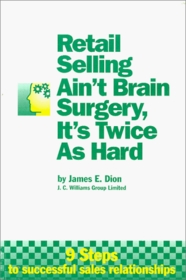 Retail Selling Ain't Brain Surgery, It's Twice As Hard