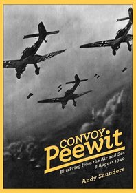 CONVOY PEEWIT: Blitzkrieg from the Air and Sea 8 August 1940