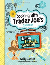 Cooking with Trader Joe's Cookbook: Easy Lunch Boxes