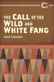 The Call of the Wild and White Fang (Clydesdale Classics)