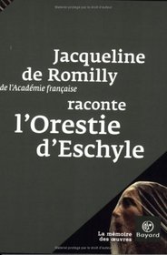 Jacqueline de Romilly raconte L'Orestie d'Eschyle (French Edition)